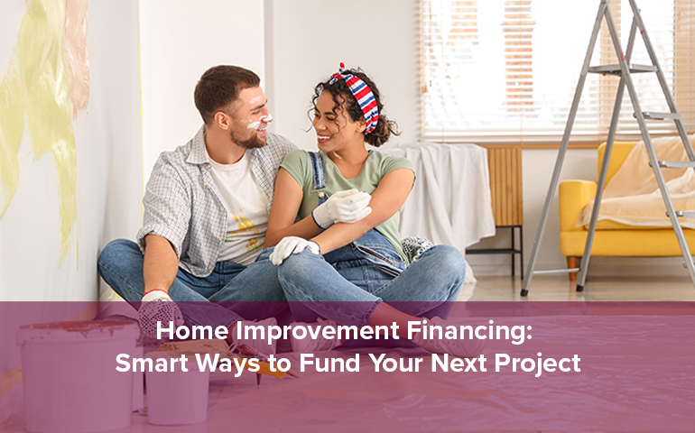 Home Improvement Financing: Smart Ways to Fund Your Next Project